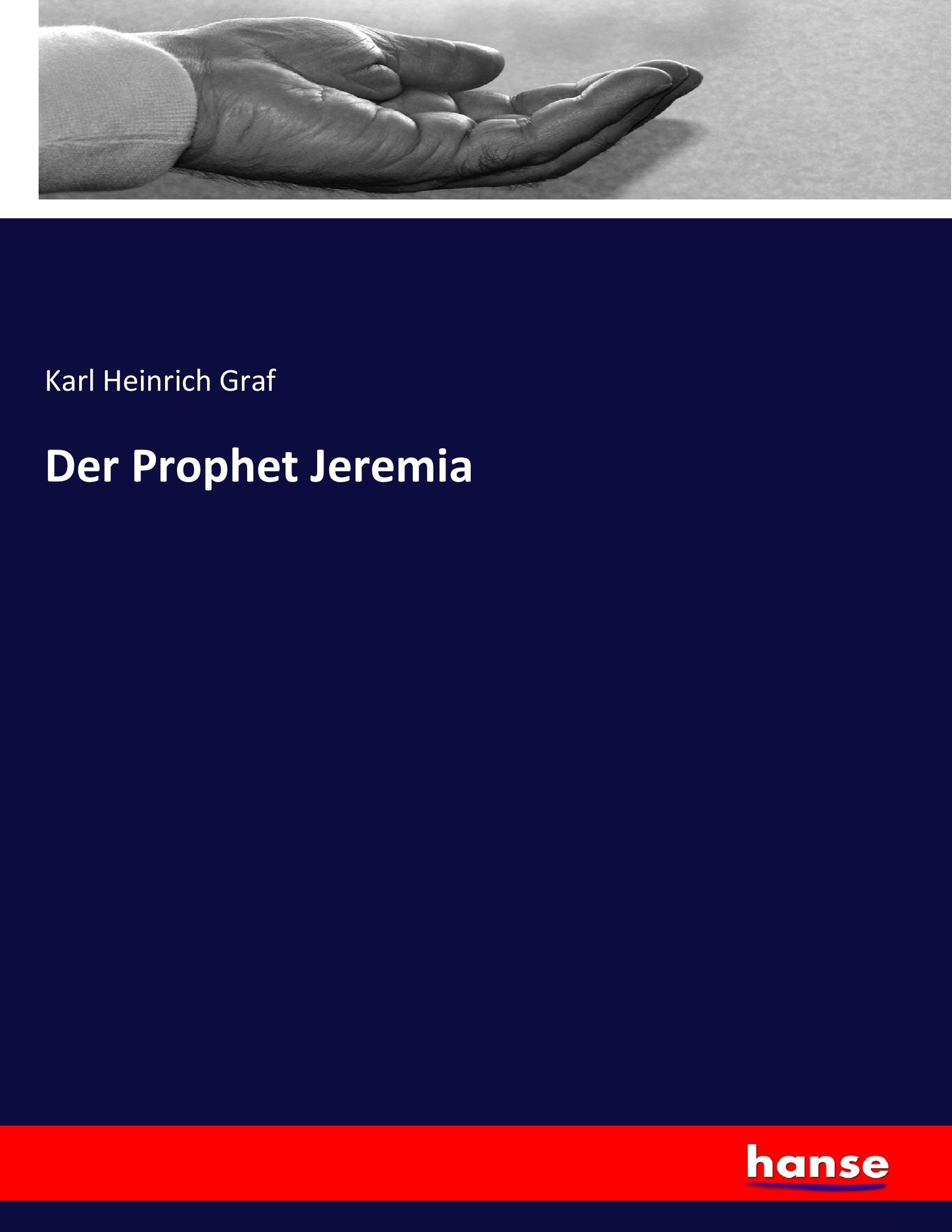 Der Prophet Jeremia | Karl Heinrich Graf | Taschenbuch | Paperback | 692 S. | Deutsch | 2017 | hansebooks | EAN 9783744613873 - Graf, Karl Heinrich