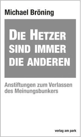 Cover: 9783897933873 | Die Hetzer sind immer die Anderen | Michael Bröning | Taschenbuch