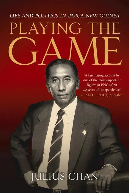 Cover: 9780702253973 | Playing the Game | Life and Politics in Papua New Guinea | Julius Chan