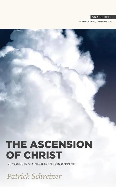 Cover: 9781683593973 | The Ascension of Christ | Recovering a Neglected Doctrine | Schreiner