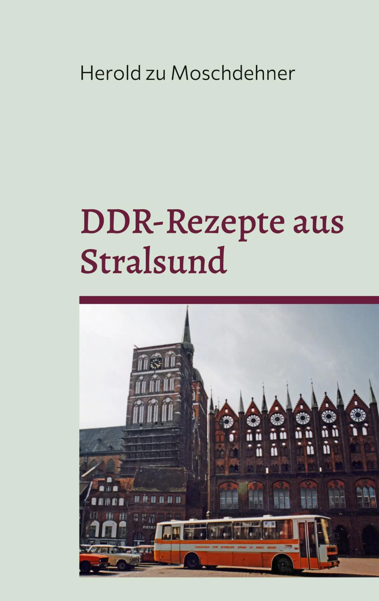Cover: 9783755733973 | DDR-Rezepte aus Stralsund | Herold Zu Moschdehner | Taschenbuch | 2022