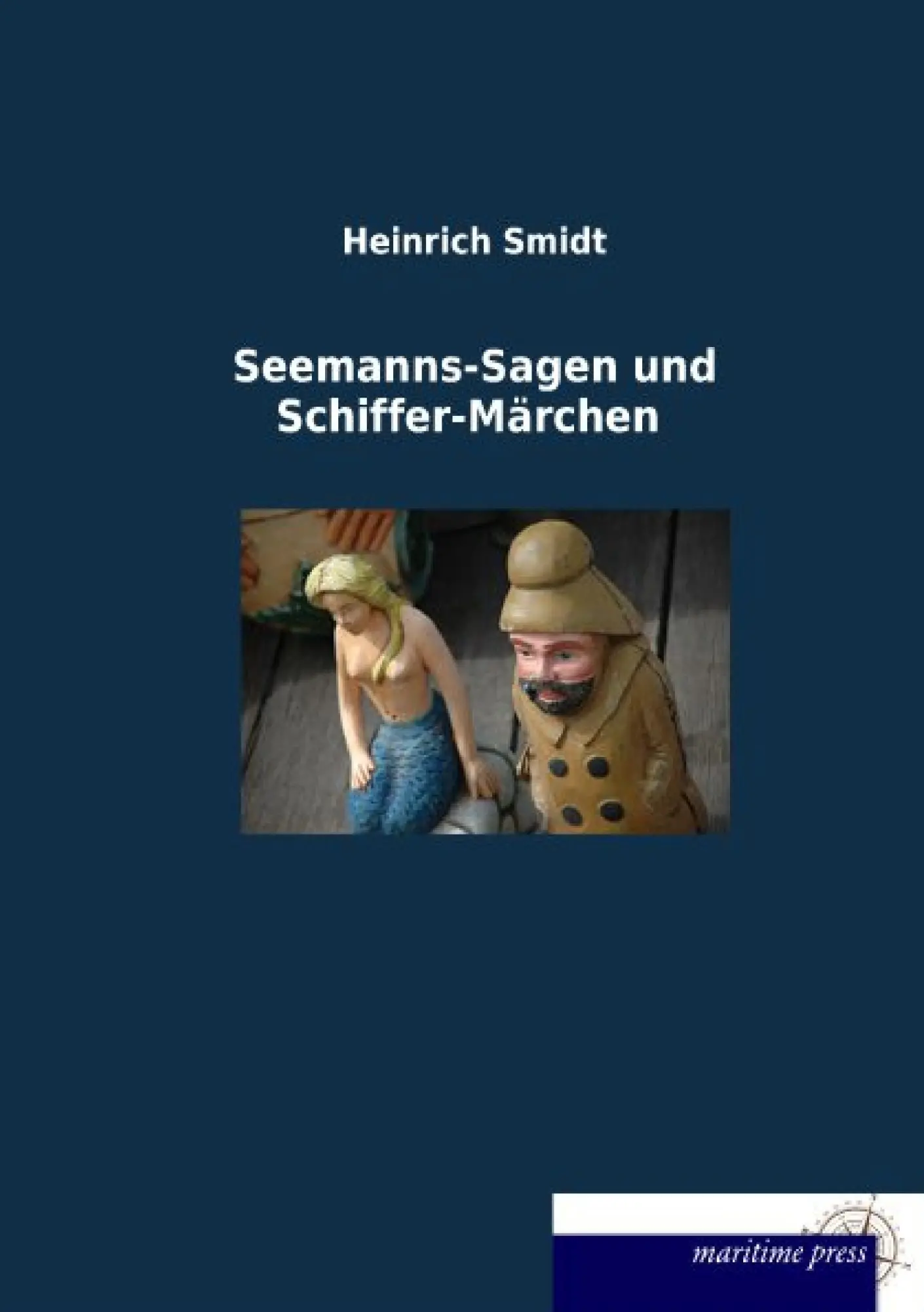 Cover: 9783954273973 | Seemanns-Sagen und Schiffer-Märchen | Heinrich Smidt | Taschenbuch