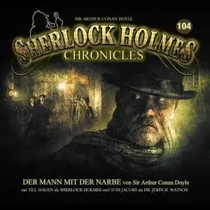 Cover: 9783960663973 | Der Mann mit der Narbe - Folge 104 | Sherlock Holmes Chronicles | CD