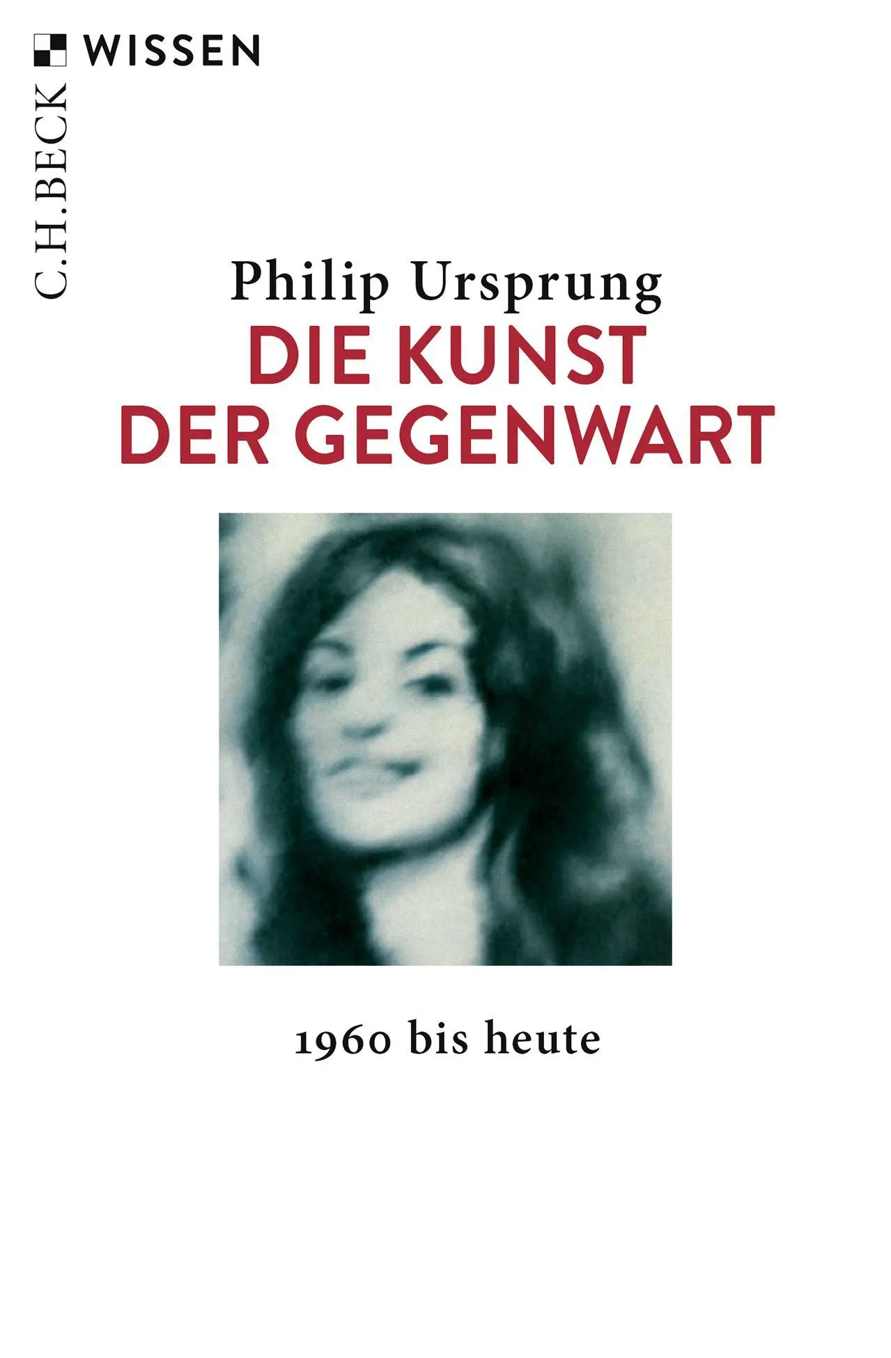 Cover: 9783406834073 | Die Kunst der Gegenwart | 1960 bis heute | Philip Ursprung | Buch