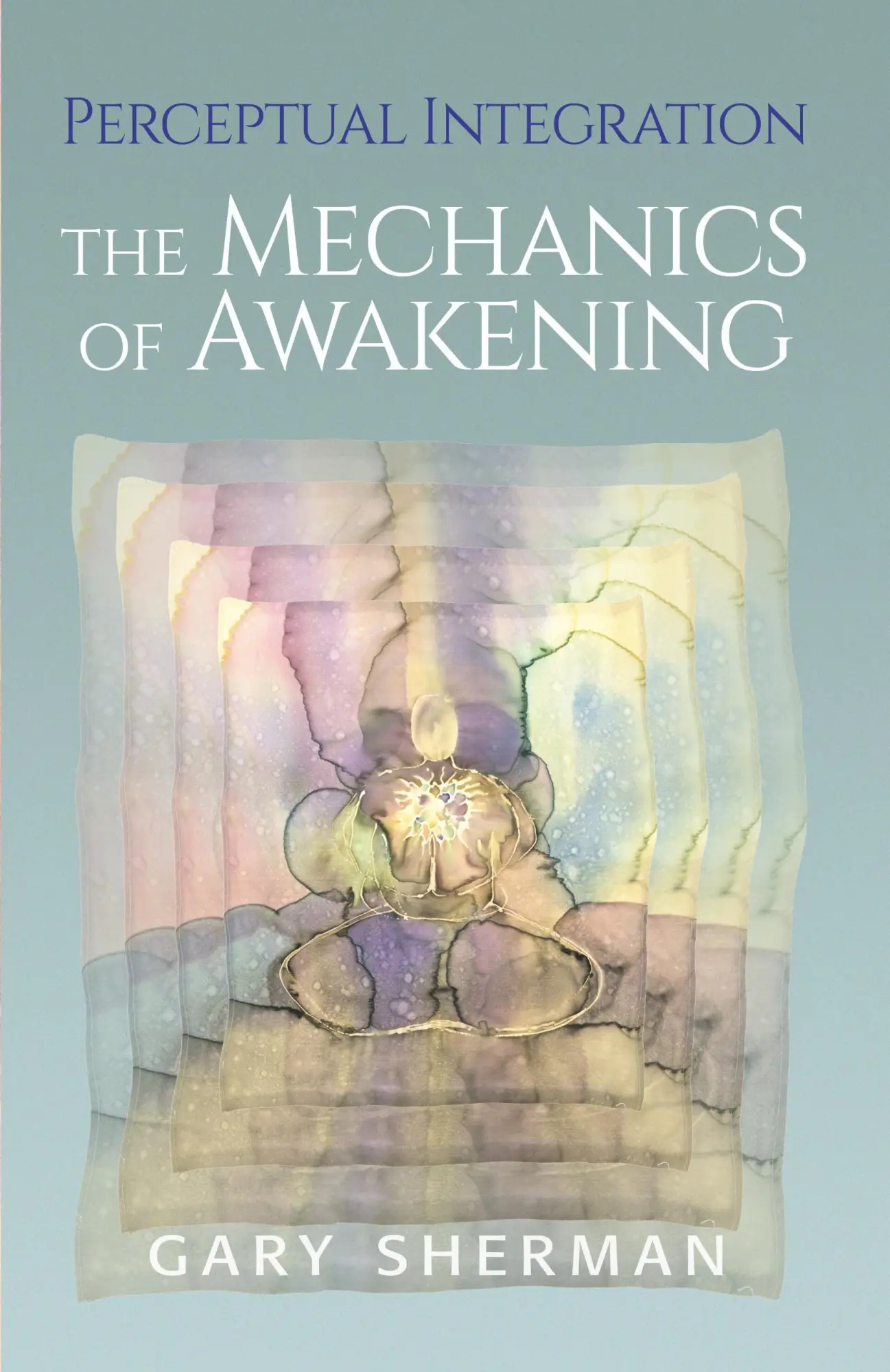 Cover: 9781886594173 | Perceptual Integration | The Mechanics of Awakening | Gary Sherman