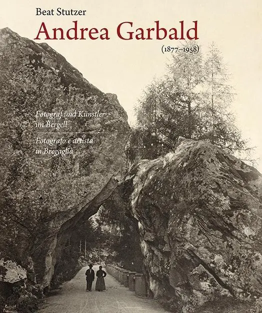 Cover: 9783858814173 | Andrea Garbald (1877-1958) | Fotograf und Künstler im Bergell, Ital/dt