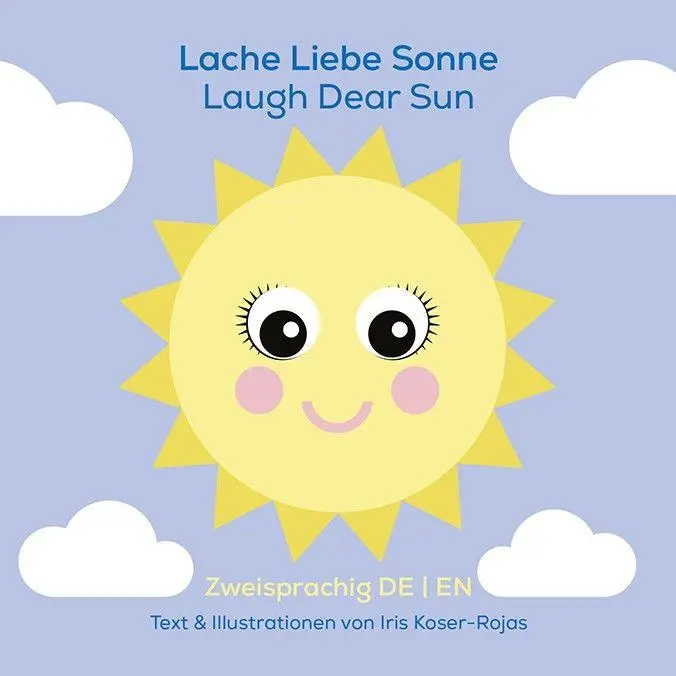 Cover: 9783949514173 | Lache liebe Sonne - Laugh Dear Sun | Iris Koser-Rojas | Buch | 16 S.