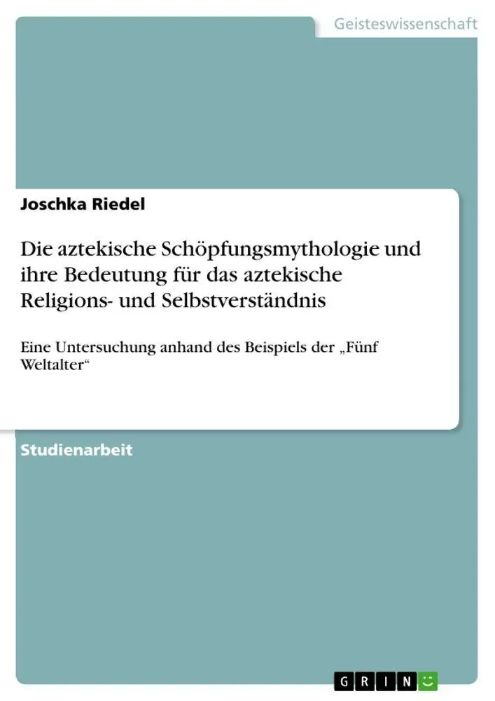 Cover: 9783640764273 | Die aztekische Schöpfungsmythologie und ihre Bedeutung für das...