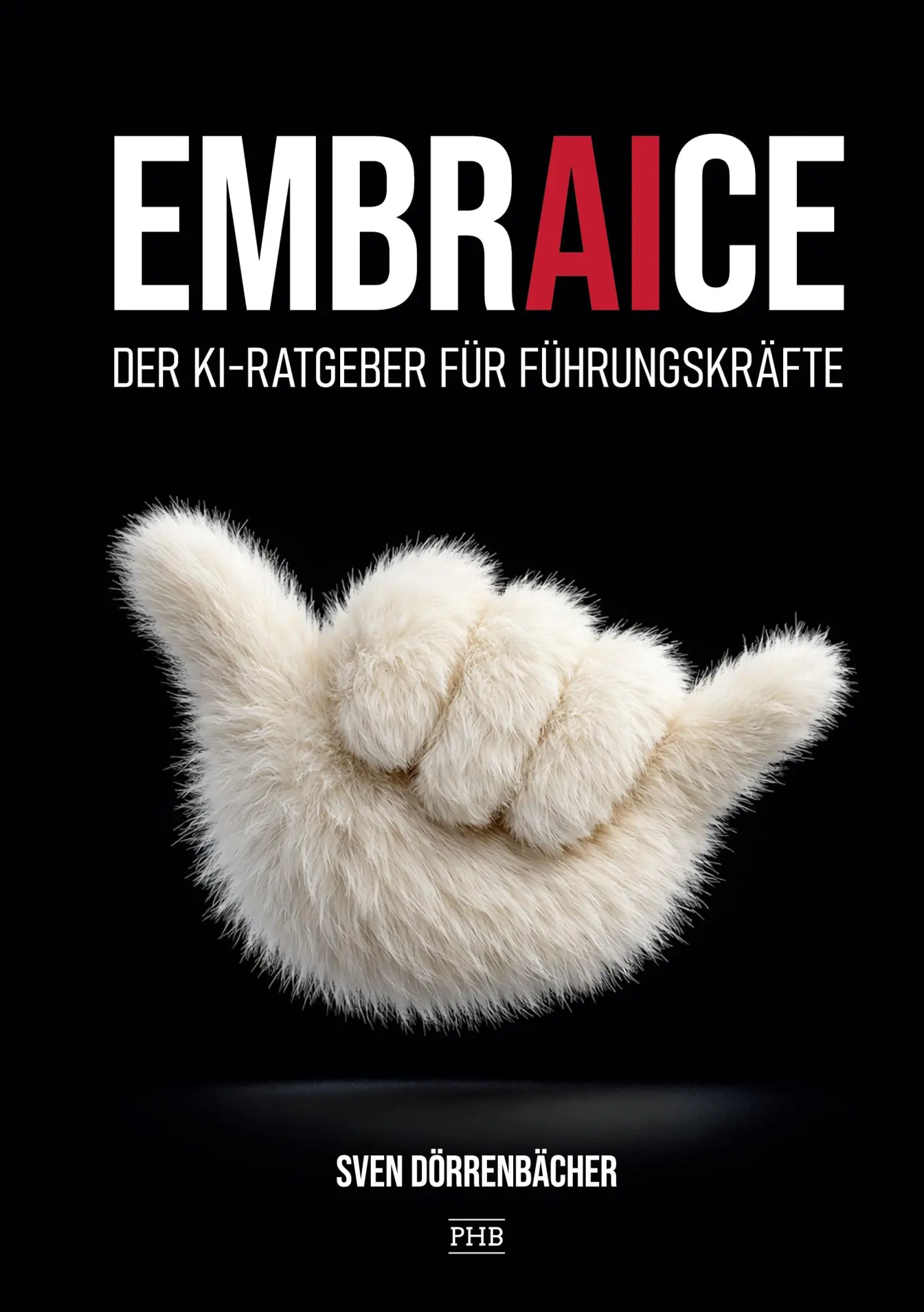 Cover: 9783819294273 | Embraice | Der KI-Ratgeber für Führungskräfte | Sven Dörrenbächer