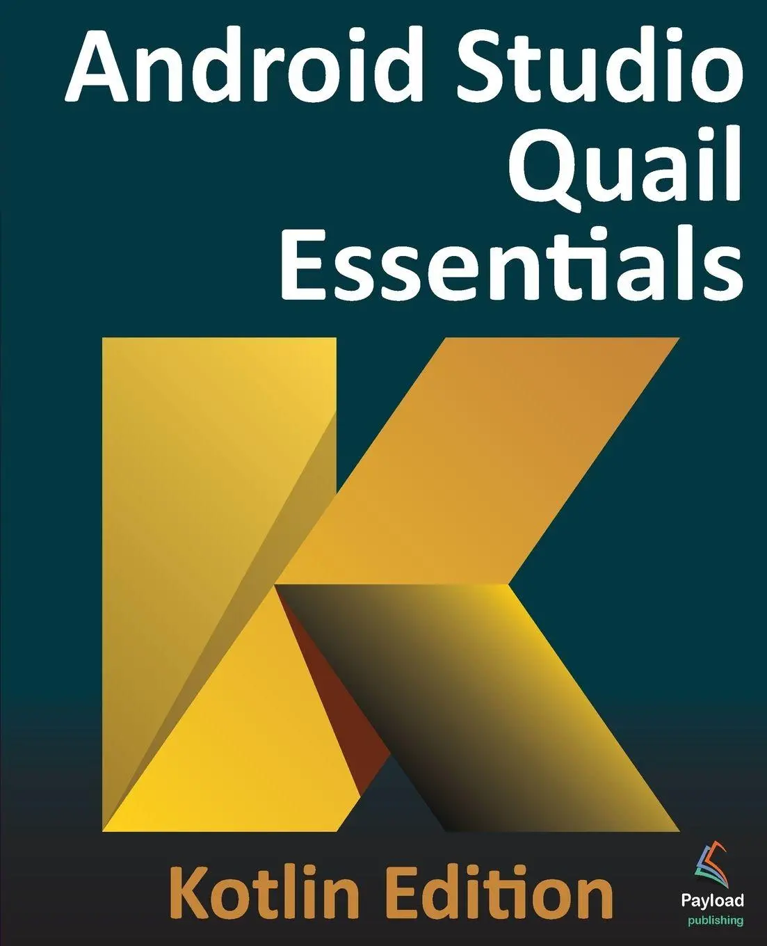 Cover: 9781965764473 | Android Studio Quail Essentials - Kotlin Edition | Neil Smyth | Buch