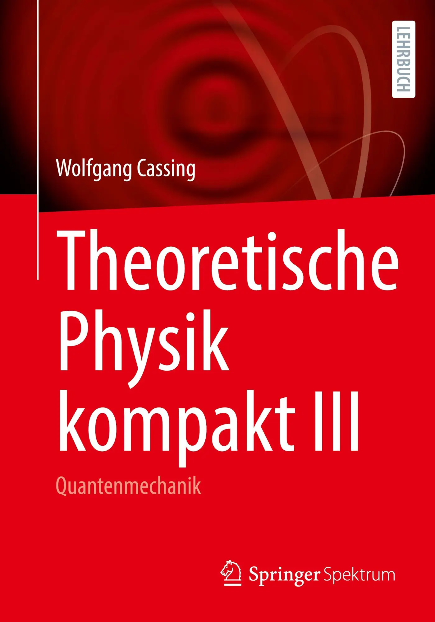 Cover: 9783031964473 | Theoretische Physik kompakt III | Quantenmechanik | Wolfgang Cassing