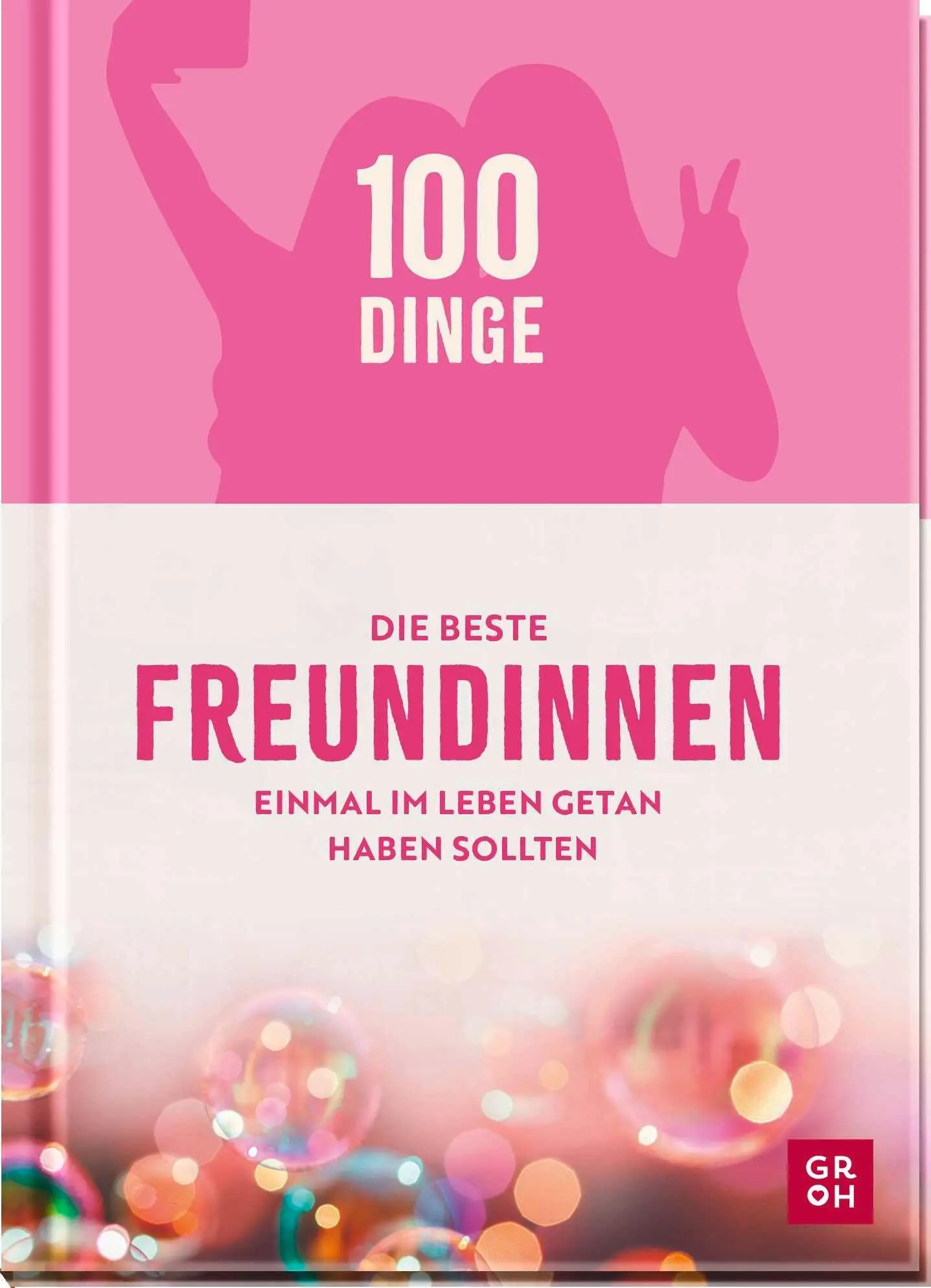 Cover: 9783848504473 | 100 Dinge, die beste Freundinnen einmal im Leben getan haben sollten