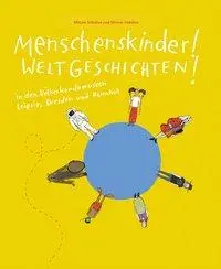 Cover: 9783954984473 | Menschenskinder! Weltgeschichten! | Miriam Schultze | Buch | 46 S.