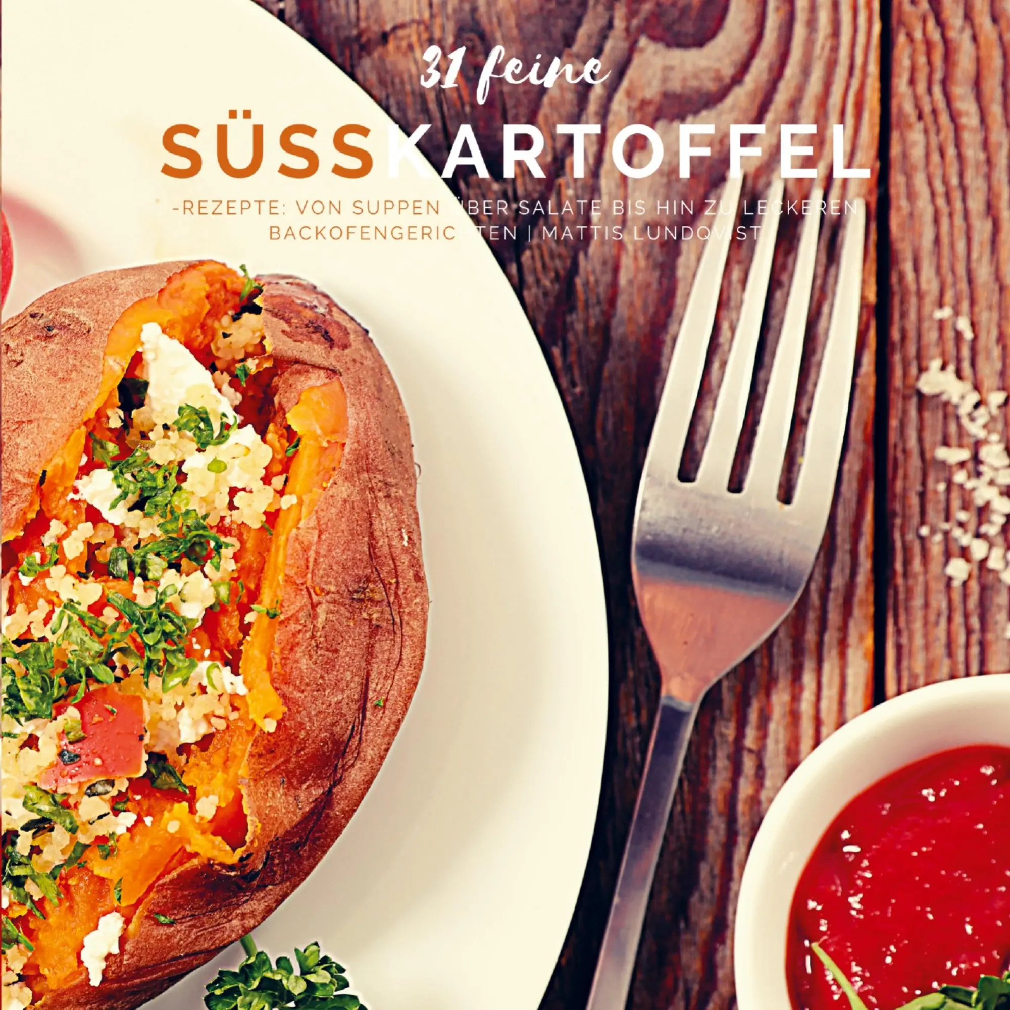 Cover: 9789403604473 | 31 feine Süßkartoffel-Rezepte | Mattis Lundqvist | Taschenbuch | 44 S.