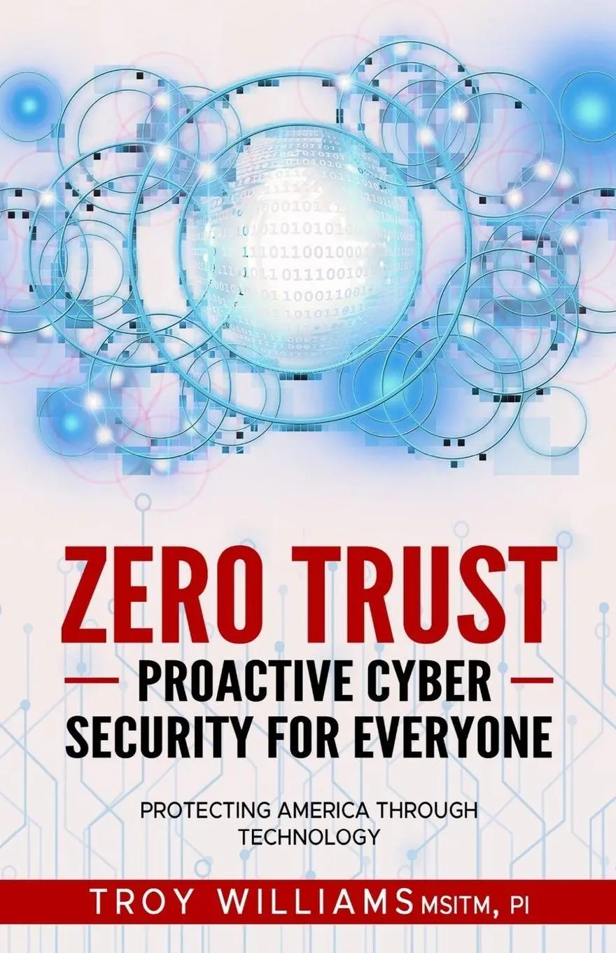 Cover: 9781088134573 | Zero Trust Proactive Cyber Security For Everyone | Troy Williams