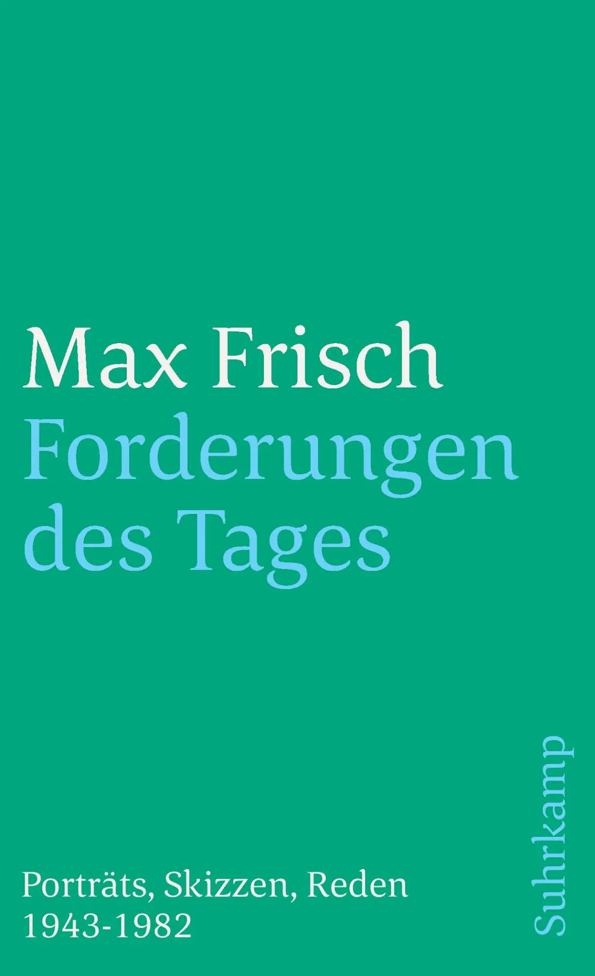 Cover: 9783518374573 | Forderungen des Tages | Porträts, Skizzen, Reden 1943-1982 | Frisch