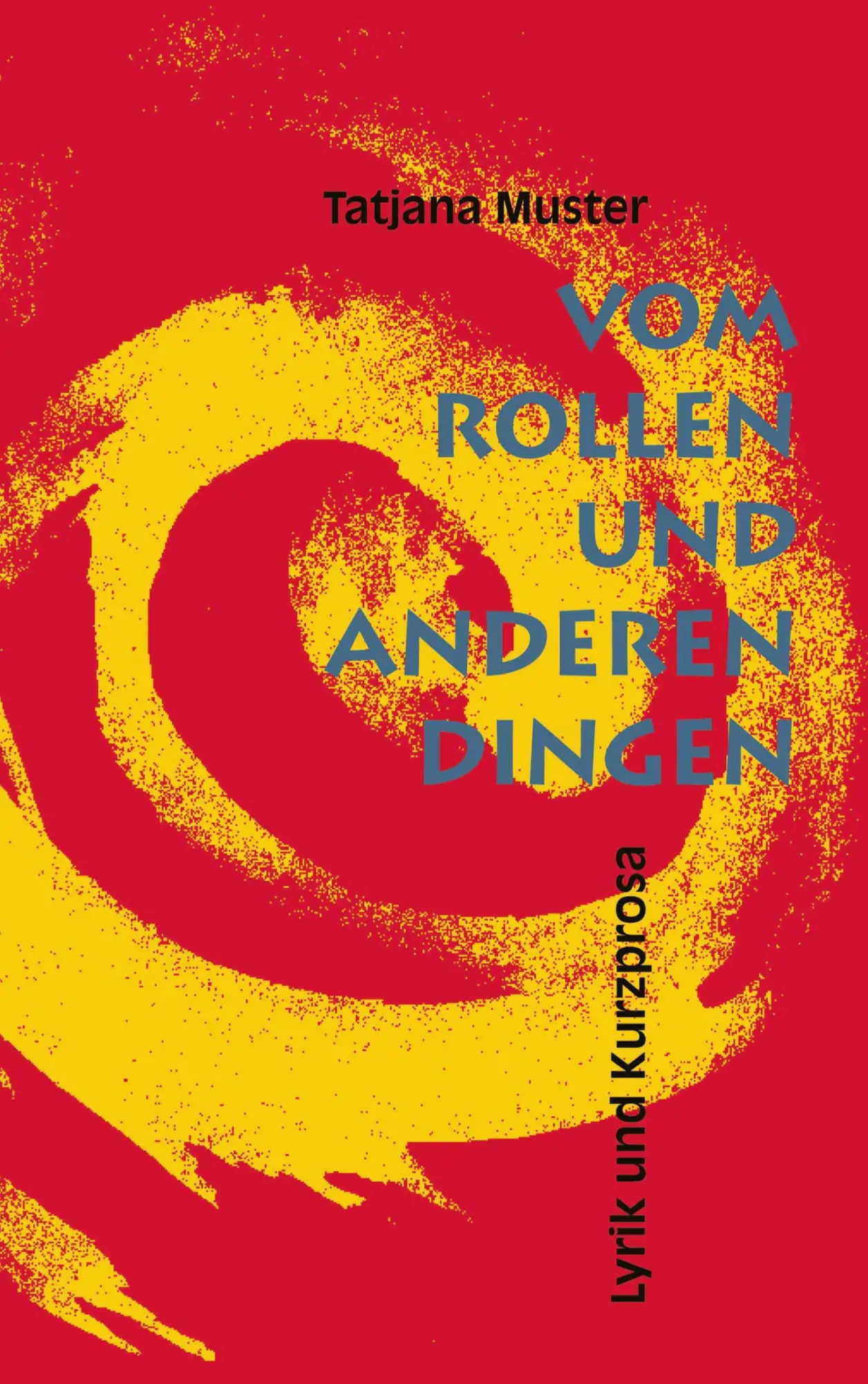 Cover: 9783831114573 | Vom Rollen und anderen Dingen | Tatjana Muster | Taschenbuch | 140 S.