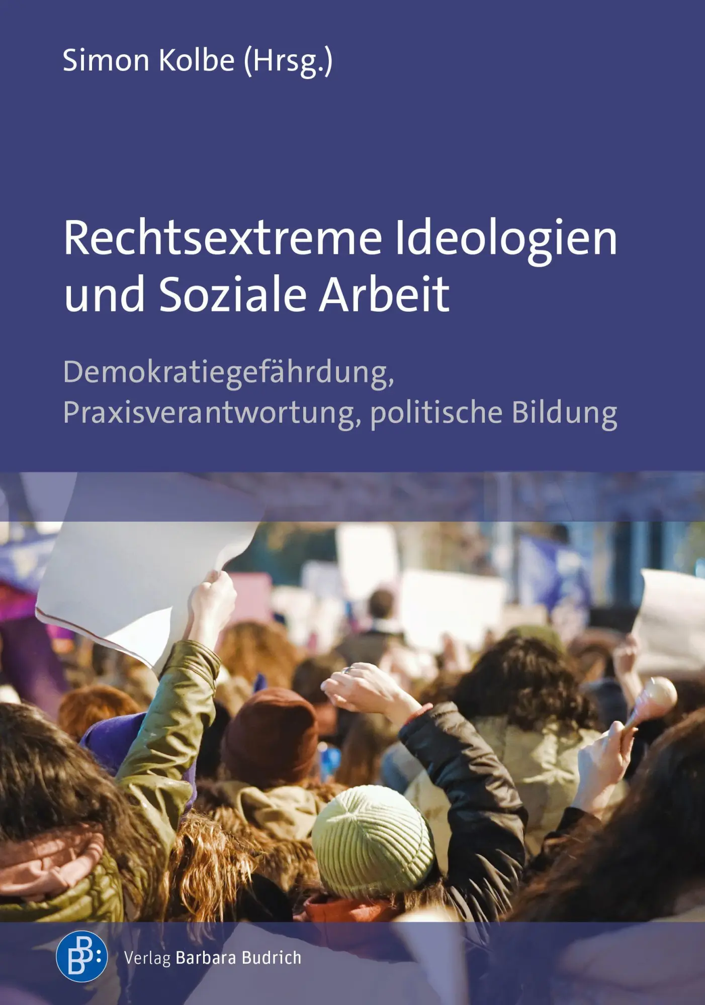 Cover: 9783847434573 | Rechtsextreme Ideologien und Soziale Arbeit | Simon Wilhelm Kolbe