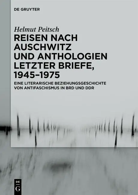 Cover: 9783050064673 | Reisen nach Auschwitz und Anthologien Letzter Briefe, 1945-1975 | Buch