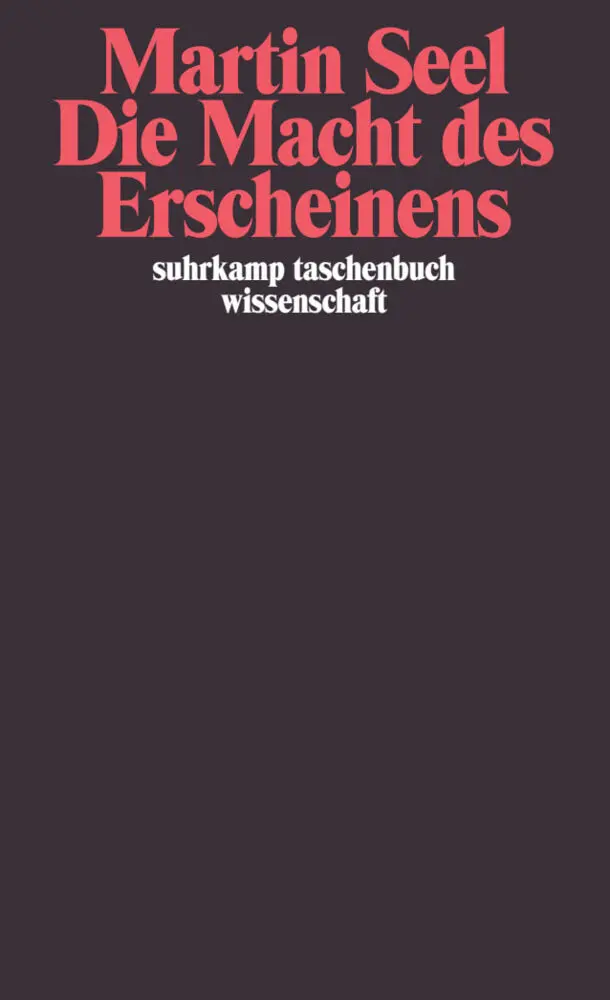 Cover: 9783518294673 | Die Macht des Erscheinens | Texte zur Ästhetik | Martin Seel | Buch