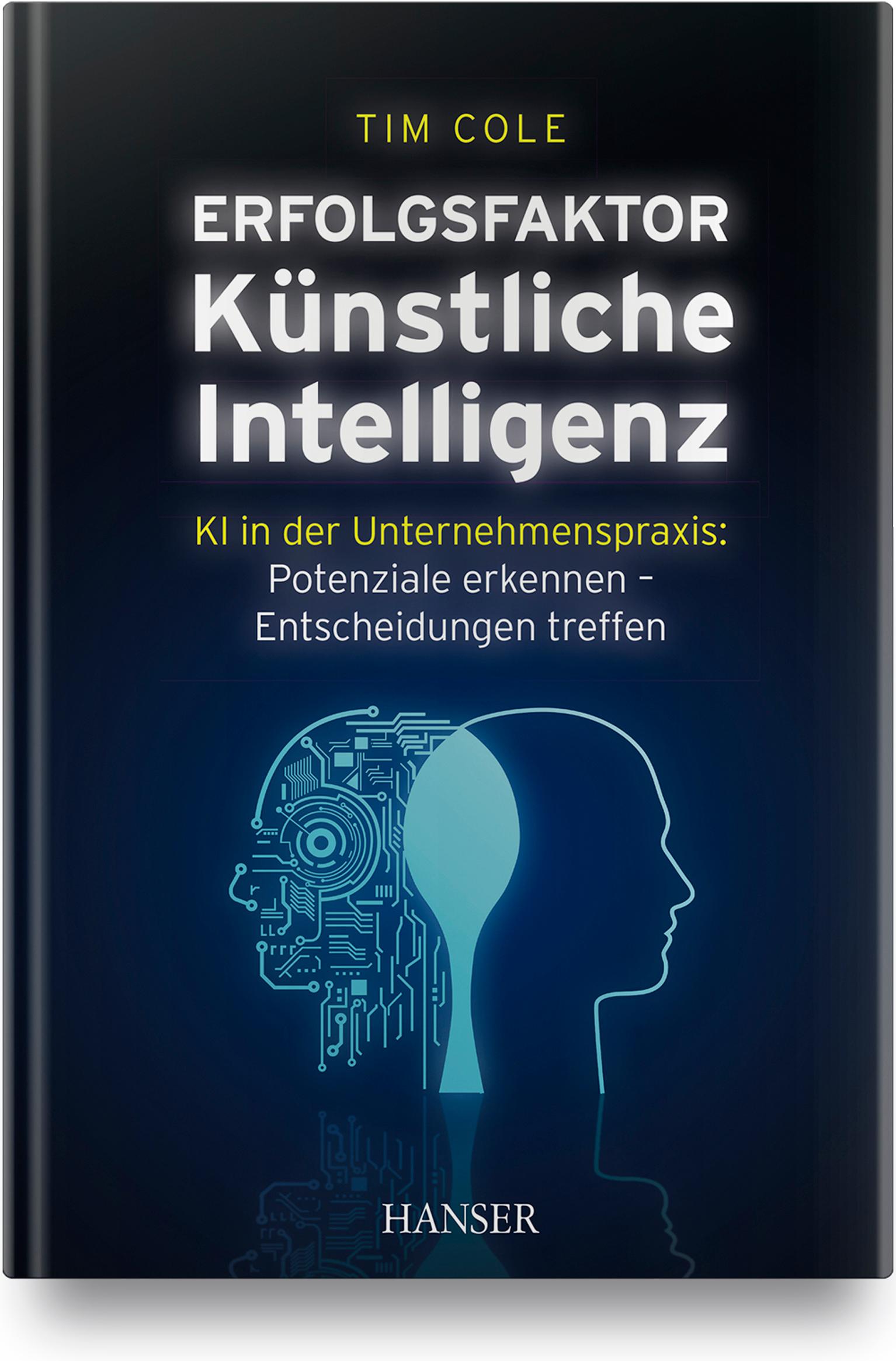 Cover: 9783446464773 | Erfolgsfaktor Künstliche Intelligenz | Tim Cole | Buch | X | Deutsch