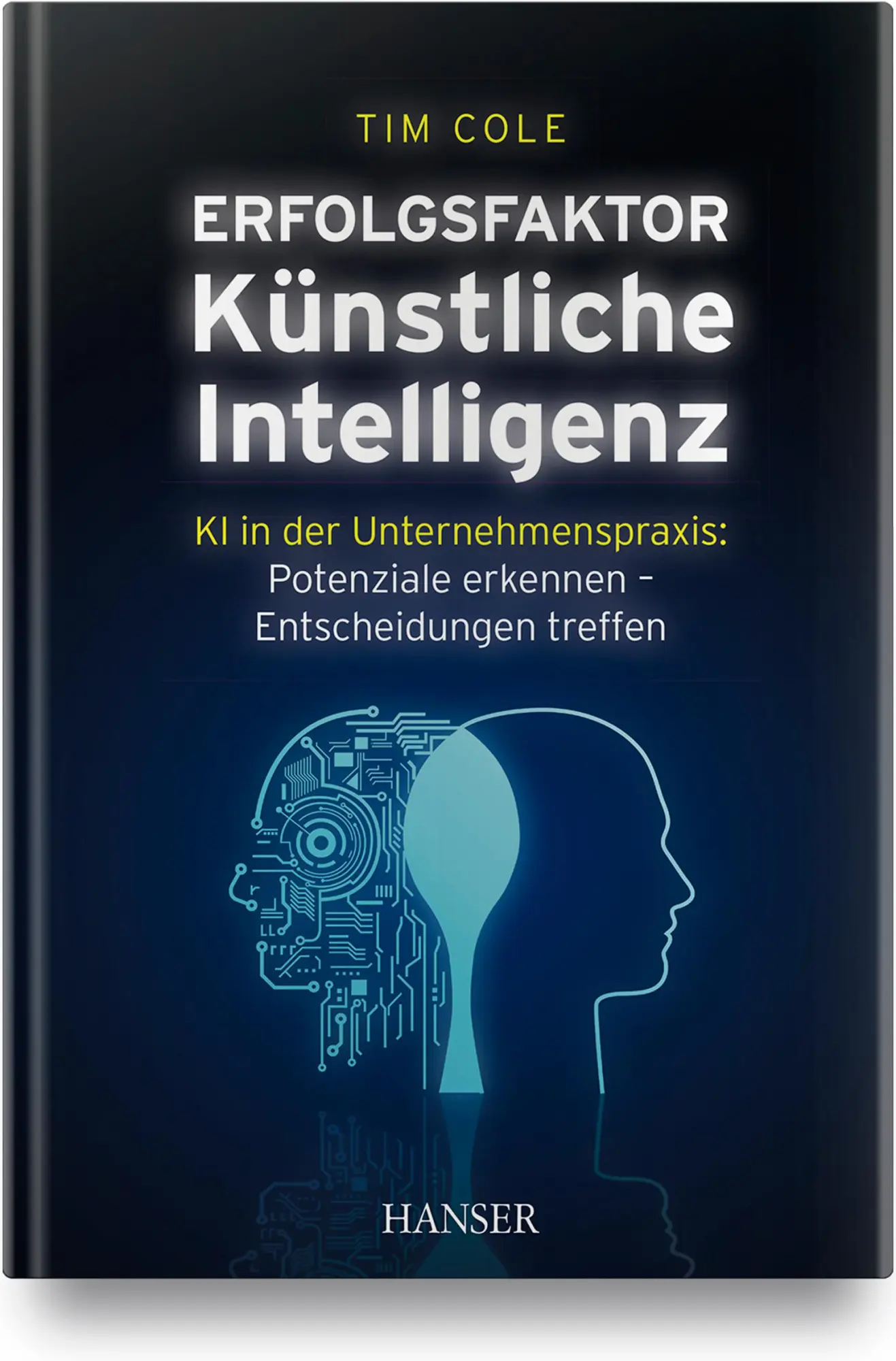 Cover: 9783446464773 | Erfolgsfaktor Künstliche Intelligenz | Tim Cole | Buch | X | Deutsch