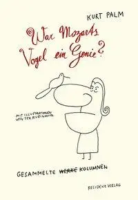 Cover: 9783701714773 | War Mozarts Vogel ein Genie? | Gesammelte Kolumnen | Kurt Palm | Buch