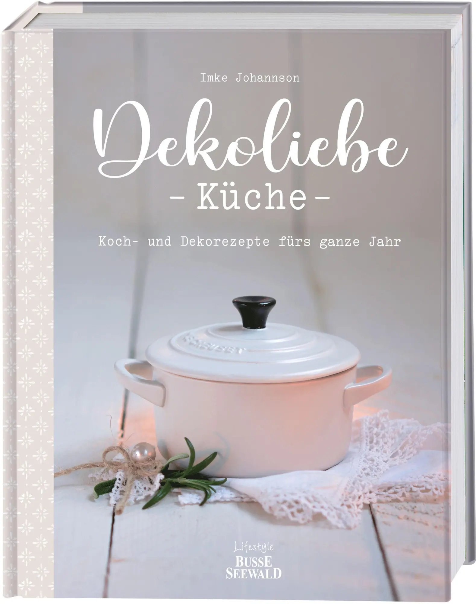 Cover: 9783735854773 | DekoLiebe Küche | Koch- und Dekorezepte fürs ganze Jahr | Johannson