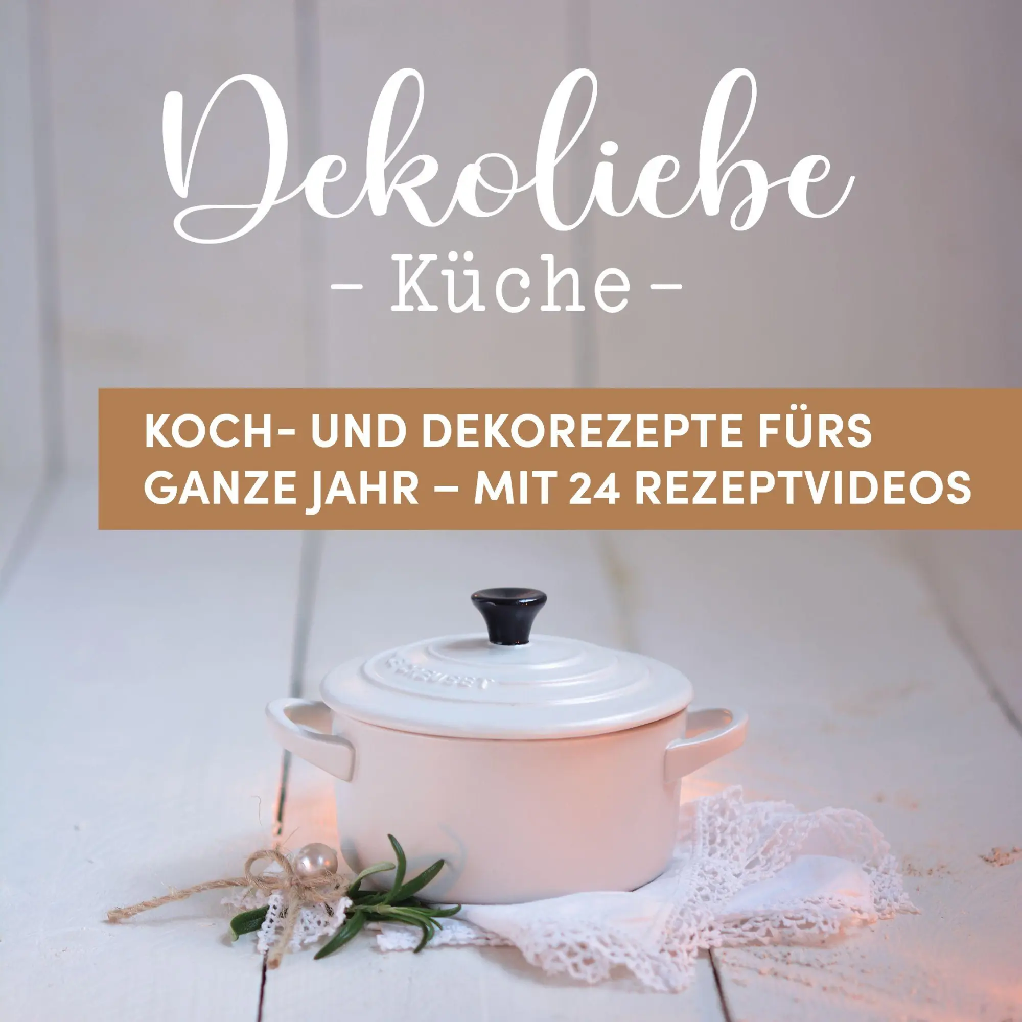 Bild: 9783735854773 | DekoLiebe Küche | Koch- und Dekorezepte fürs ganze Jahr | Johannson