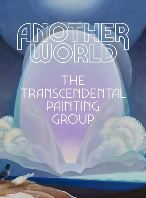 Cover: 9781942884873 | Another World: The Transcendental Painting Group | Michael Duncan