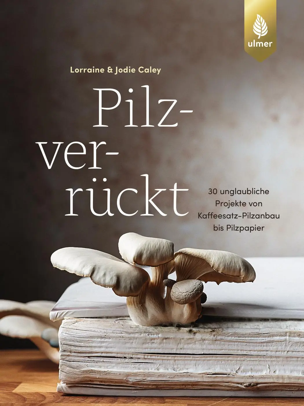 Cover: 9783818624873 | Pilzverrückt | Lorraine Caley (u. a.) | Buch | 192 S. | Deutsch | 2025