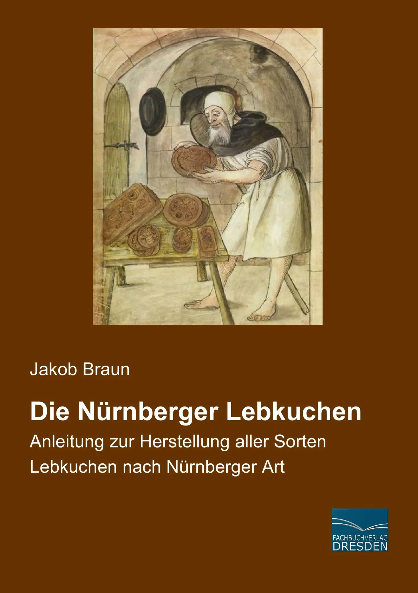 Cover: 9783956924873 | Die Nürnberger Lebkuchen | Jakob Braun | Taschenbuch | 108 S. | 2014