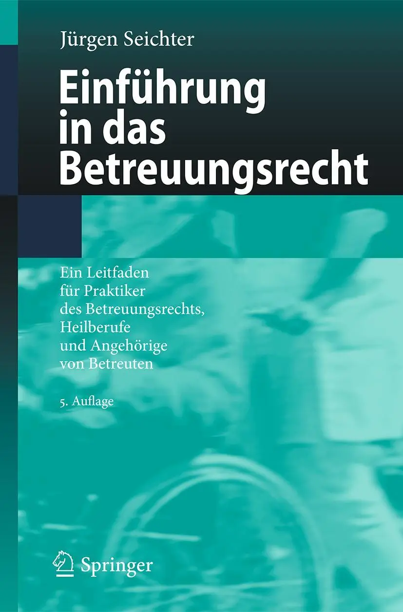 Cover: 9783662574973 | Einführung in das Betreuungsrecht | Jürgen Seichter | Taschenbuch | XX