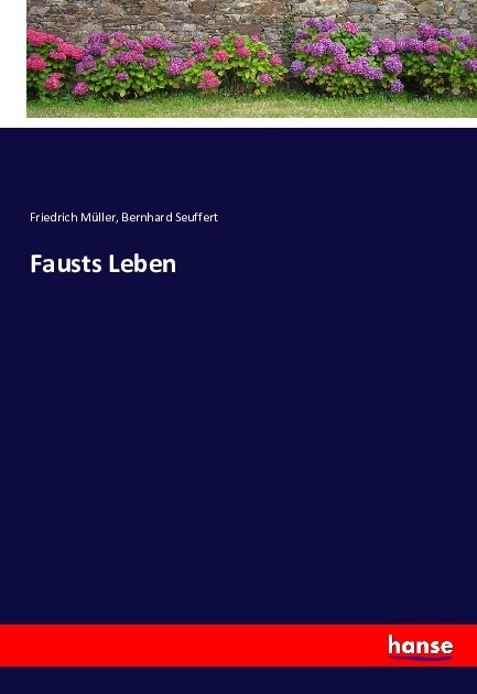 Fausts Leben | Friedrich Müller (u. a.) | Taschenbuch | Deutsch | Hansebooks | EAN 9783743374973 - Müller, Friedrich