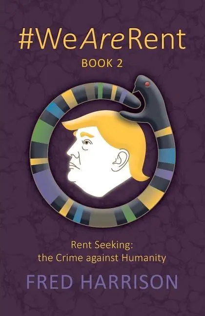 Cover: 9780995635173 | #WeAreRent Book 2 Rent seeking | the Crime against Humanity | Harrison
