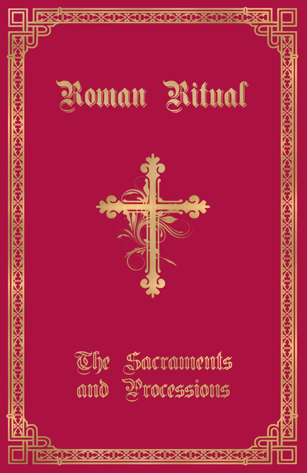 Cover: 9781945275173 | The Roman Ritual | Volume I: Sacraments and Processions | Weller