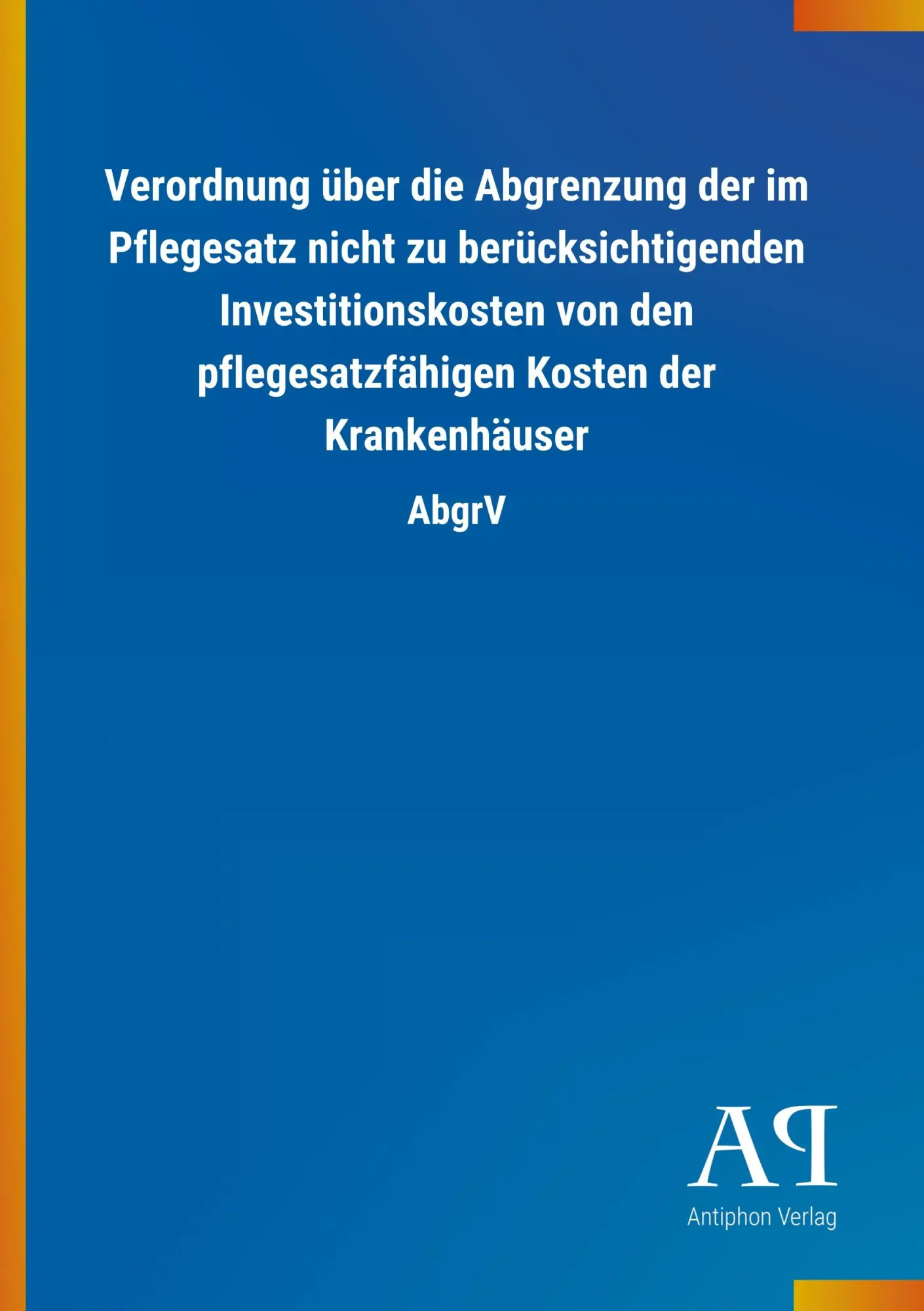 Cover: 9783731445173 | Verordnung über die Abgrenzung der im Pflegesatz nicht zu...