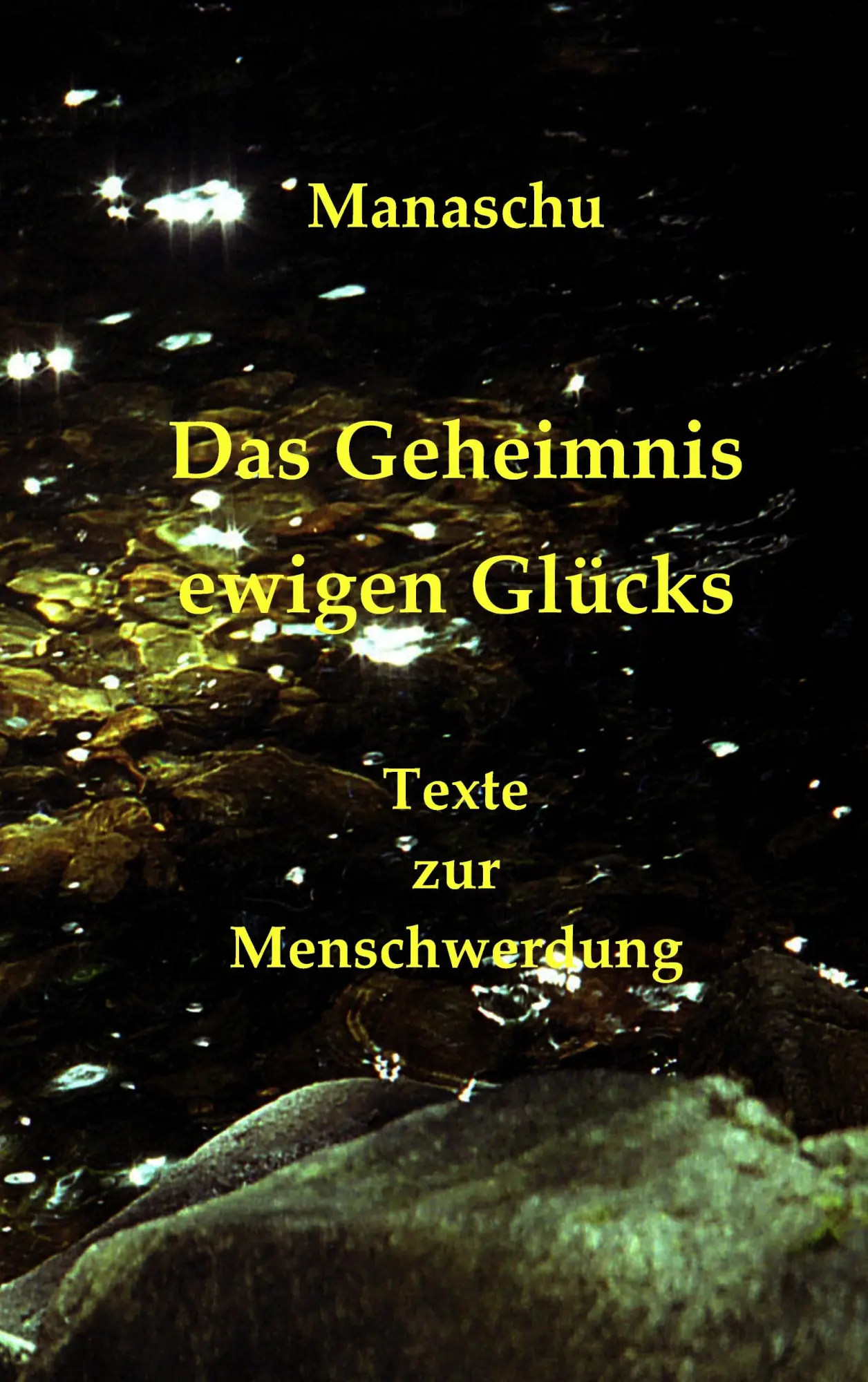 Cover: 9783839145173 | Das Geheimnis ewigen Glücks | Texte zur Menschwerdung | .. Manaschu