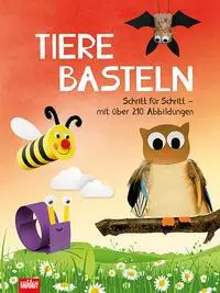 Cover: 9783849425173 | Tiere basteln | Schritt für Schritt - mit über 210 Abbildungen | Buch