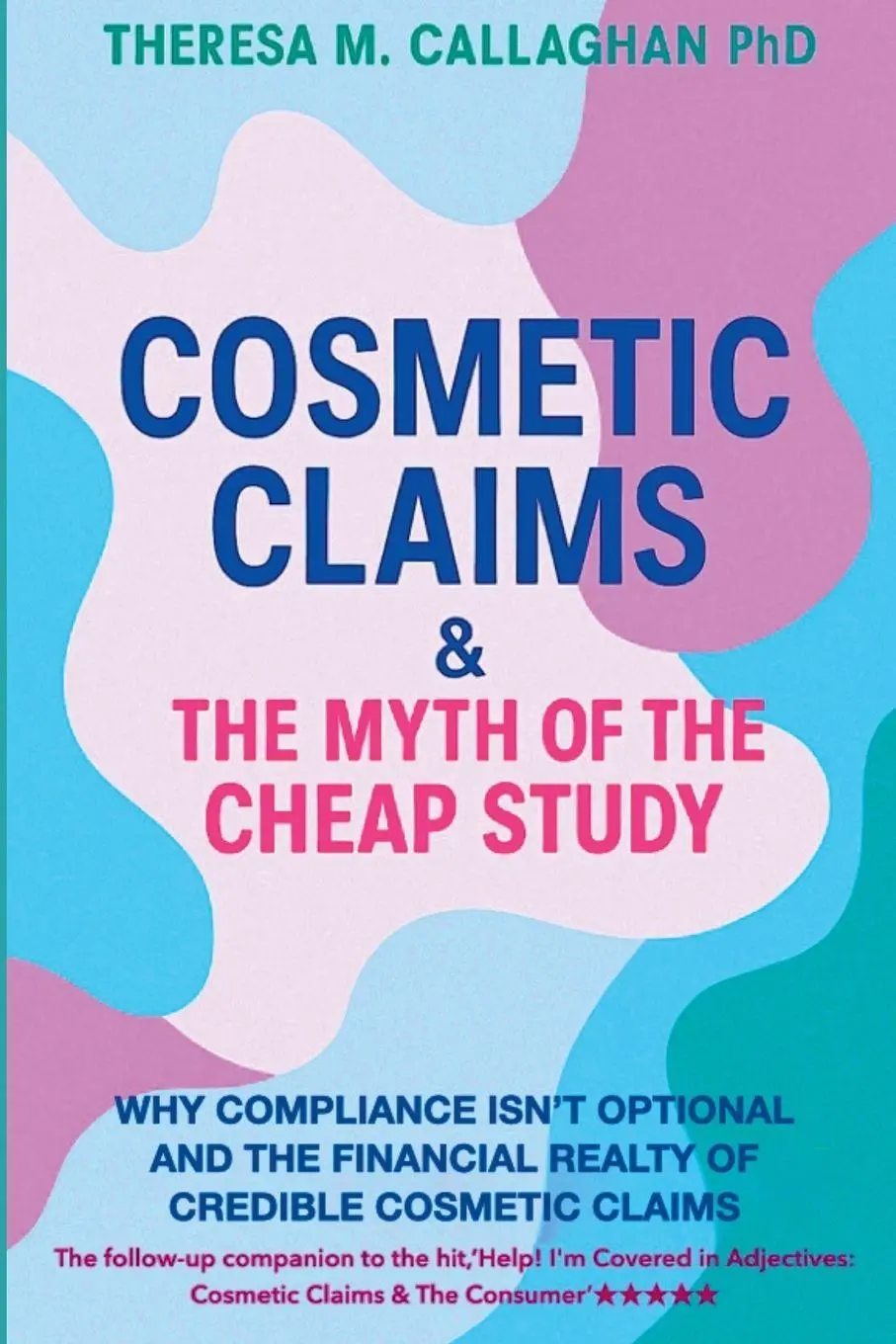 Cover: 9783982775173 | Cosmetic Claims &amp; The Myth of the Cheap Study | Theresa M. Callaghan
