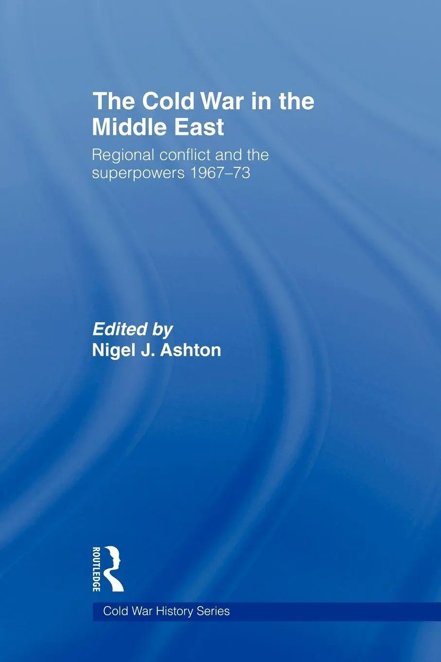 Cover: 9780415545273 | The Cold War in the Middle East | Nigel J. Ashton | Taschenbuch | 2009