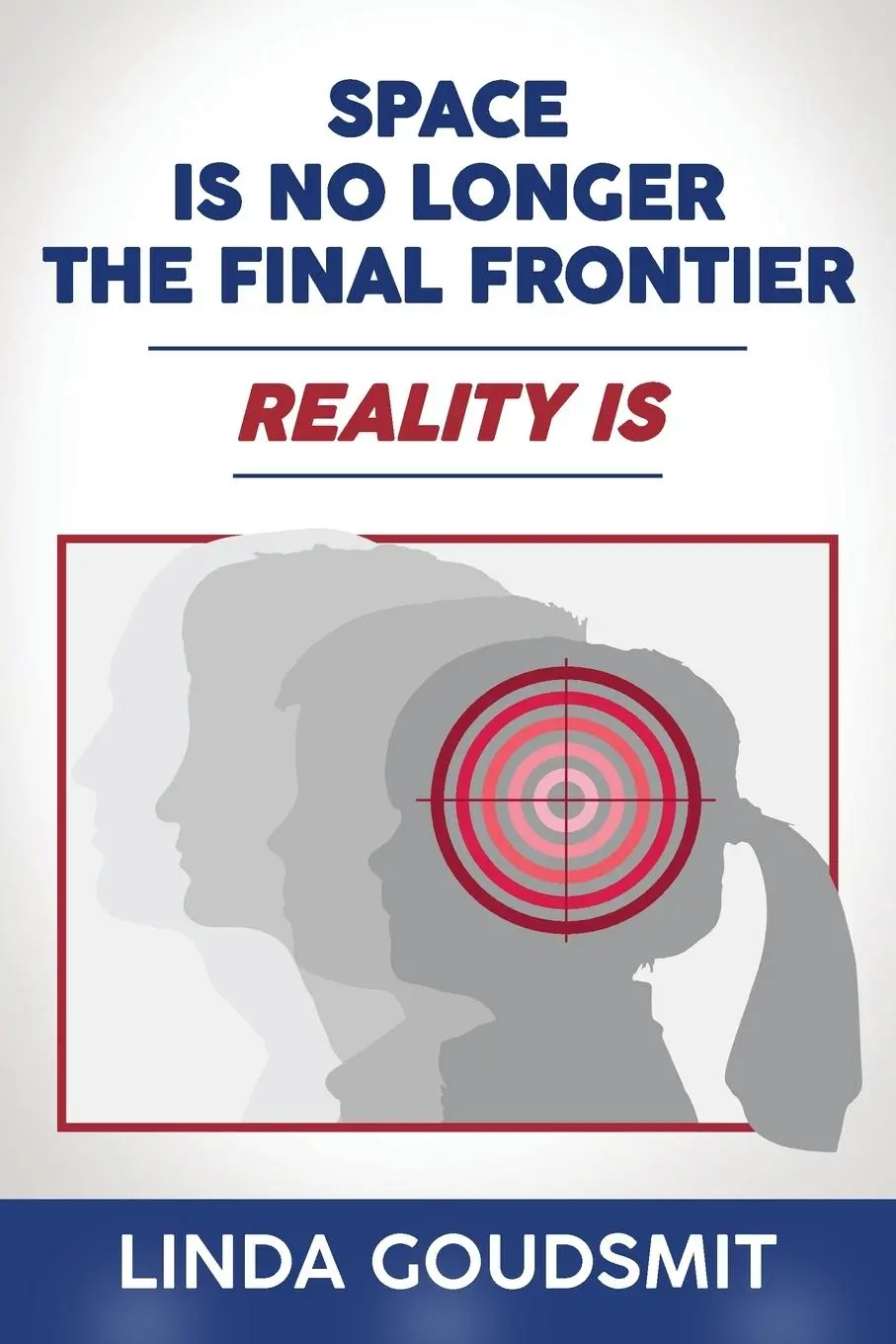 Cover: 9781953255273 | Space Is No Longer the Final Frontier-Reality Is | Linda Goudsmit