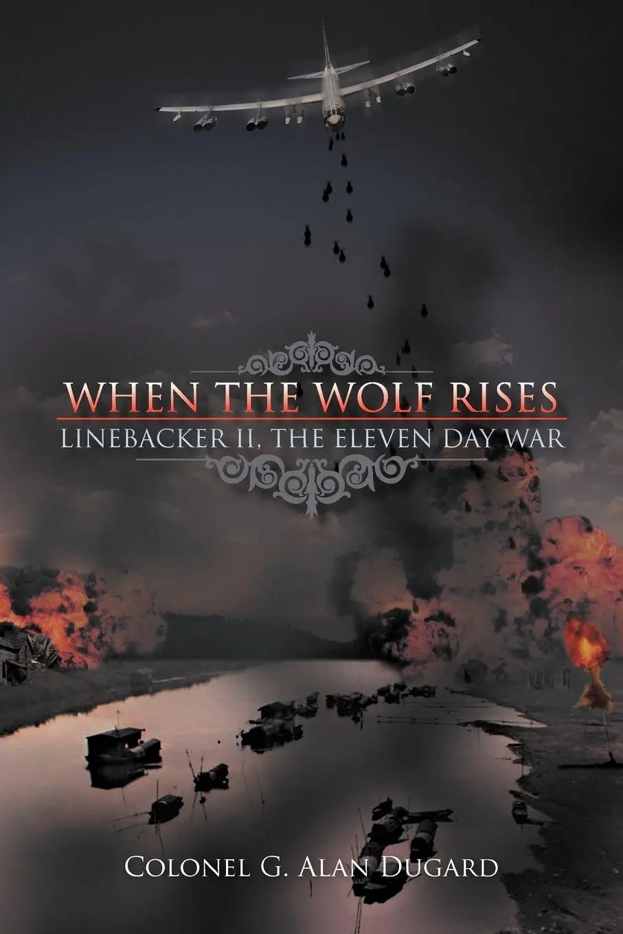 Cover: 9781468525373 | When the Wolf Rises | Linebacker II, The Eleven Day War | Dugard