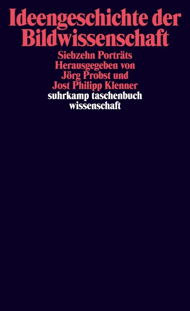 Cover: 9783518295373 | Ideengeschichte der Bildwissenschaft | Siebzehn Porträts | Taschenbuch