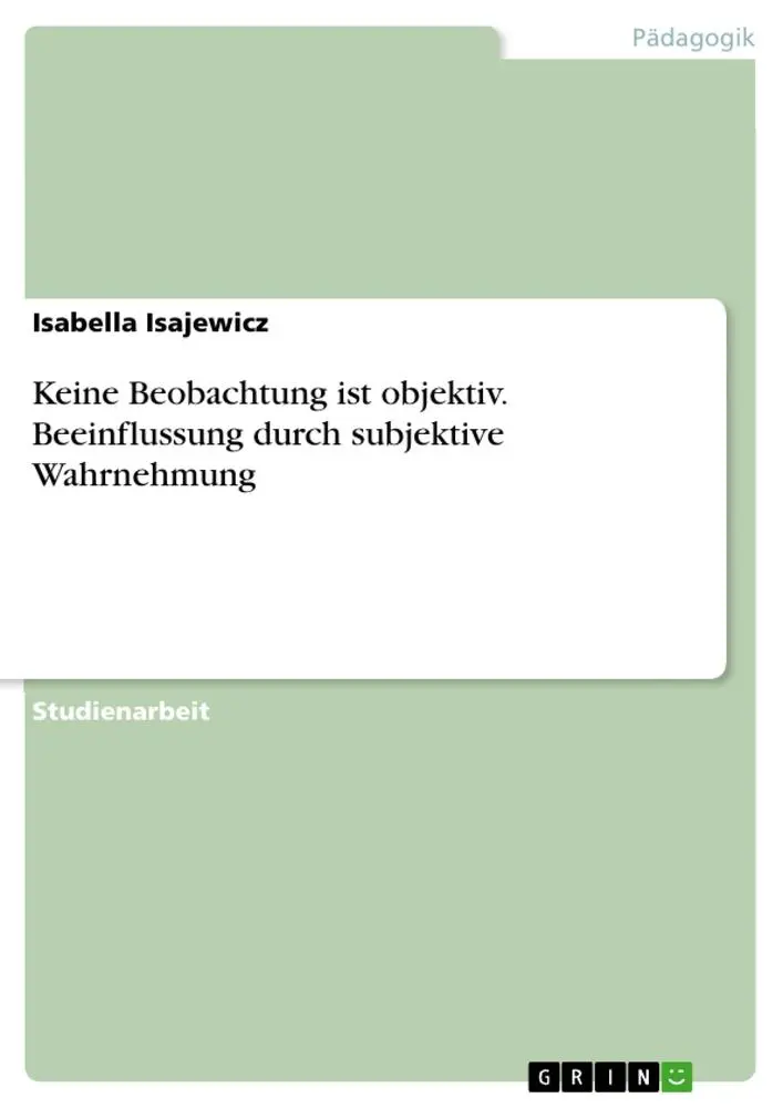 Cover: 9783668475373 | Keine Beobachtung ist objektiv. Beeinflussung durch subjektive...