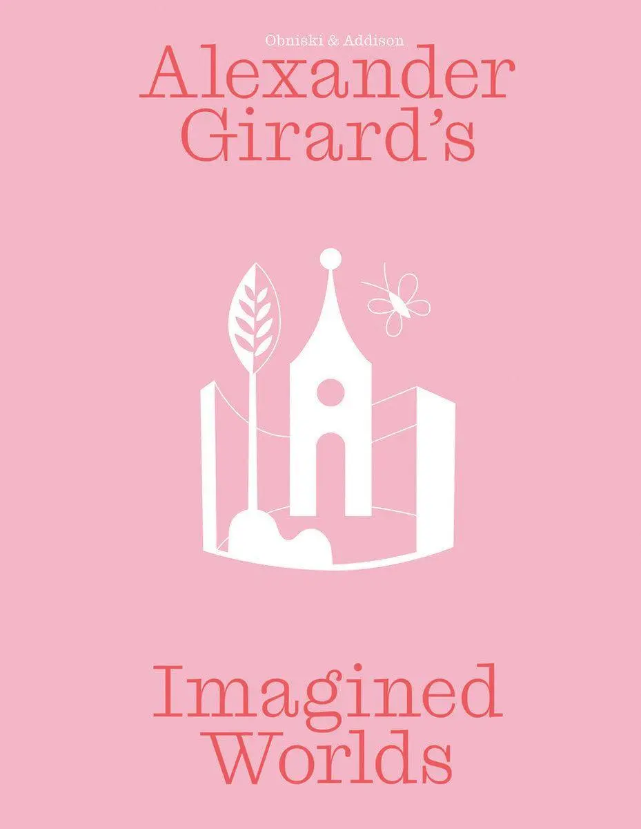 Alexander Girard's Imagined Worlds