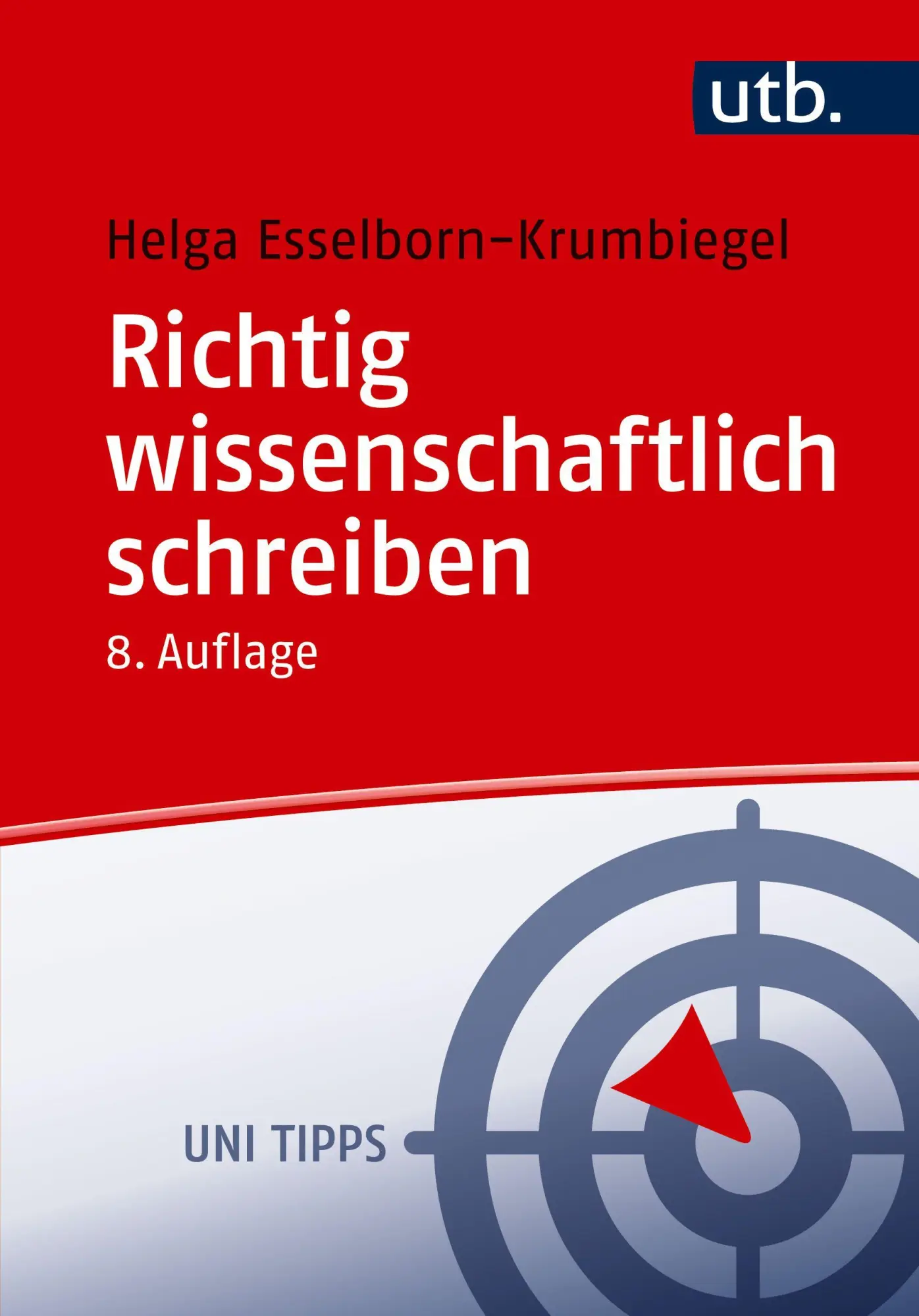 Cover: 9783825265373 | Richtig wissenschaftlich schreiben | Helga Esselborn-Krumbiegel | Buch