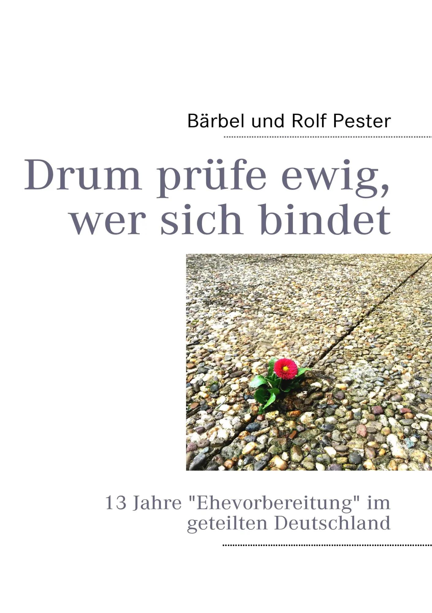 Cover: 9783839125373 | Drum prüfe ewig, wer sich bindet | Bärbel Und Rolf Pester | Buch