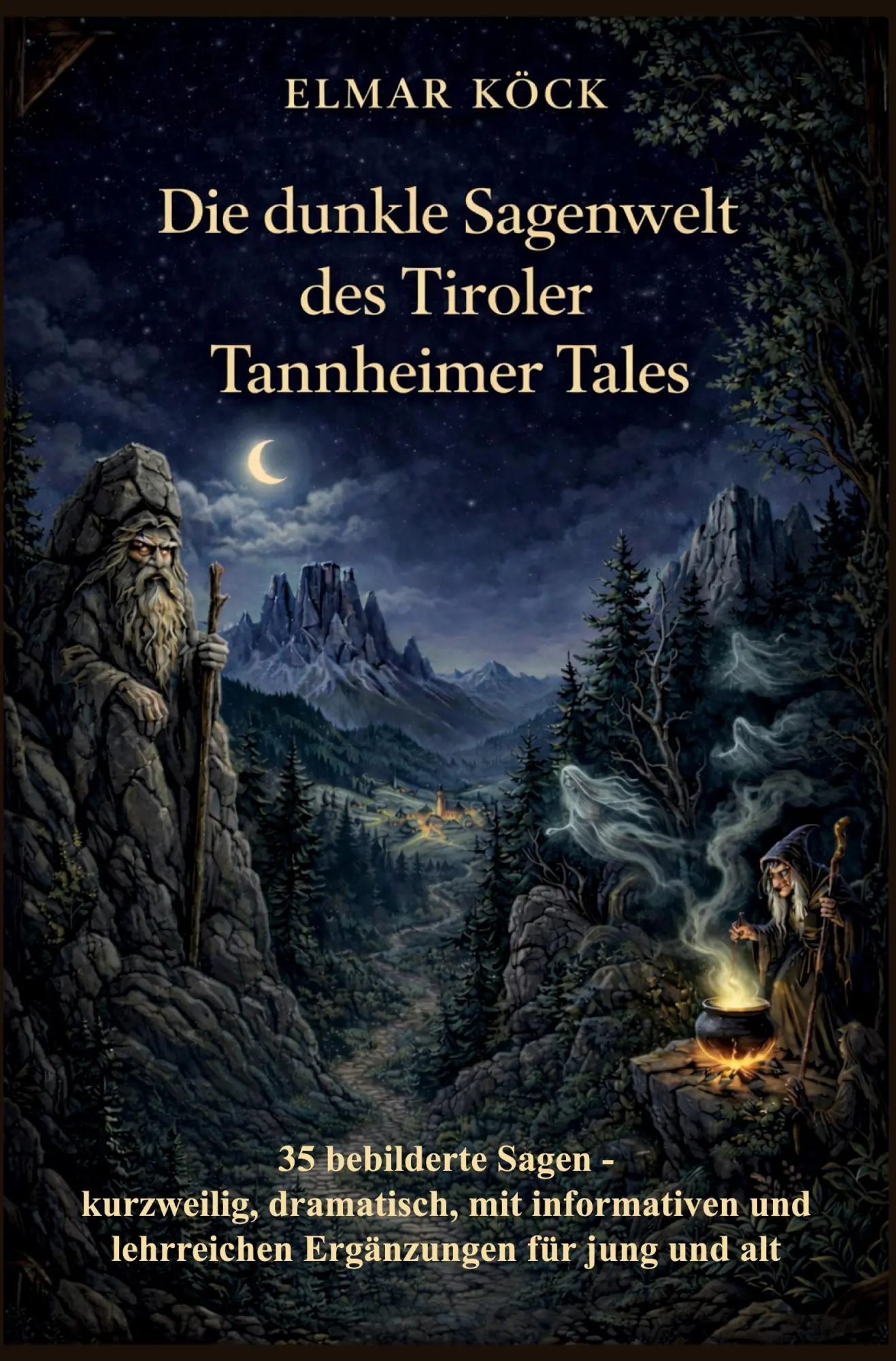 Cover: 9783985275373 | Die dunkle Sagenwelt des Tiroler Tannheimer Tales | Elmar Köck | Buch