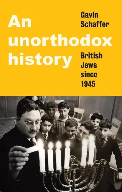 Cover: 9781526165473 | An unorthodox history | British Jews since 1945 | Gavin Schaffer